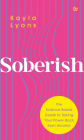 Soberish: The Science-Based Guide to Taking Your Power Back from Alcohol By Kayla Lyons Cover Image