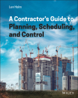 A Contractor's Guide to Planning, Scheduling, and Control By Len Holm Cover Image