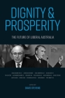 Dignity and Prosperity: The Future of Liberal Australia By David Stevens (Editor) Cover Image