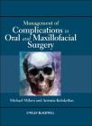Management of Complications in Oral and Maxillofacial Surgery By Michael Miloro (Editor), Antonia Kolokythas (Editor) Cover Image