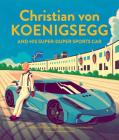 Christian Von Koenigsegg and His Super-Duper Sports Car By Kinderguides  Cover Image