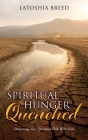 Spiritual Hunger Quenched: Deepening Your Spiritual Walk With God Cover Image