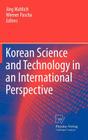Korean Science and Technology in an International Perspective By Jörg Mahlich (Editor), Werner Pascha (Editor) Cover Image