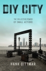 DIY City: The Collective Power of Small Actions Cover Image