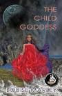 The Child Goddess By Louise Marley Cover Image