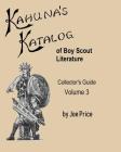 Kahuna's Katalog of Boy Scout Literature: Collector's Guide Volume 3 Cover Image