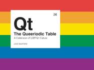 The Queeriodic Table: A CELEBRATION OF LGBTQ+ CULTURE By Harriet Dyer Cover Image