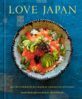 Love Japan: Recipes from our Japanese American Kitchen [A Cookbook] By Sawako Okochi, Aaron Israel, Gabriella Gershenson (With) Cover Image