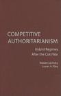 Competitive Authoritarianism: Hybrid Regimes After the Cold War (Problems of International Politics) By Steven Levitsky, Lucan A. Way Cover Image