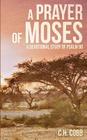 A Prayer of Moses: A devotional study of Psalm 90 By C. H. Cobb, Danielle R. Snell (Cover Design by) Cover Image