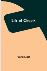 Life of Chopin By Franz Liszt Cover Image