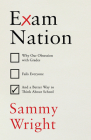 The End of Exams: Rethinking the Point of School By Sammy Wright Cover Image