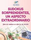 Sudokus sorprendentes, un aspecto extraordinario Libros de sudokus en edición de bolsillo Cover Image