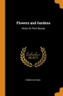 Flowers and Gardens: Notes On Plant Beauty Cover Image