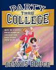 Party Thru College: How to Survive Four Years of College and Love Every Minute of it By Dean Yeagle (Illustrator), David Sullivan (Illustrator), Patricia Bacall Cover Image
