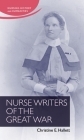 Nurse Writers of the Great War (Nursing History and Humanities) By Christine Hallett, Christine Hallett (Editor), Jane Schultz (Editor) Cover Image