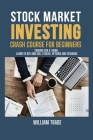 STOCK MARKET INVESTING crash course for beginners BUNDLE: TRADING FOR A LIVING: learn to buy and sell stocks, options and exchange By William Trade, William Trade (Other) Cover Image