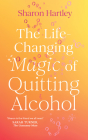 The Life-Changing Magic of Quitting Alcohol By Sharon Hartley Cover Image
