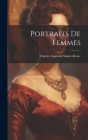 Portraits De Femmes By Charles Augustin Sainte-Beuve Cover Image