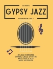 Ultimate Gypsy Jazz Guitar Book - Vol 1: 22 Jazz Standards, Chords dictionary (200+), Circle of fifths, Most used scales, Music notebook, 10 setlists By Romain Yvo Cover Image