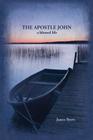 The Apostle John: A Blessed Life By James Byers Cover Image