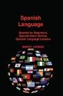 Spanish Language: Spanish for Beginners, Spanish Short Stories, Spanish Language Lessons By Marvy Veener Cover Image