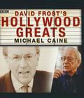 David Frost S Hollywood Greats: Michael Caine By David Frost, Michael Caine (Read by) Cover Image
