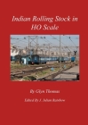 Indian Rolling Stock in HO Scale By Glyn Thomas, Julian J. Rainbow (Editor) Cover Image