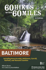 60 Hikes Within 60 Miles: Baltimore: Including Anne Arundel, Baltimore, Carroll, Harford, and Howard Counties Cover Image