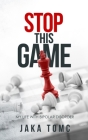 Stop This Game: My Life with Bipolar Disorder By Jaka Tomc Cover Image