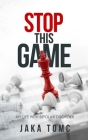 Stop This Game: My Life with Bipolar Disorder Cover Image