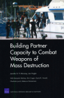 Building Partner Capacity to Combat Weapons of Mass Destruction By Jennifer D. P. Moroney, Joe Hogler, Benjamin Bahney (With) Cover Image