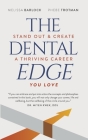 The Dental Edge: Stand Out & Create a Thriving Career You Love By Phebe Trotman, Melissa Barlock Cover Image