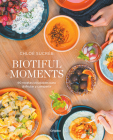 Biotiful Moments: 90 recetas saludables para disfrutar y compartir / Biotiful Mo ments. 90 Healthy Recipes to Enjoy and Share Cover Image