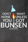 Don't Want None Unless You Got Bunsen By Faculty Loungers Cover Image