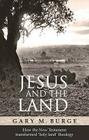 Jesus and the Land: How The New Testament Transformed 'Holy Land' Theology By Gary Burge Cover Image