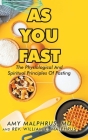 As You Fast: The Physiological And Spiritual Principles Of Fasting Cover Image