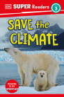 DK Super Readers Level 3 Save the Climate By DK Cover Image