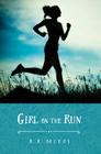 Girl on the Run By B. R. Myers Cover Image