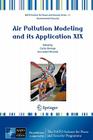 Air Pollution Modeling and Its Application XIX (NATO Science for Peace and Security Series C: Environmental) By Carlos Borrego (Editor), Ana Isabel Miranda (Editor) Cover Image