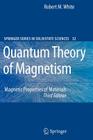 Quantum Theory of Magnetism: Magnetic Properties of Materials By Robert M. White Cover Image
