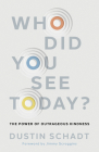 Who Did You See Today?: The Power of Outrageous Kindness By Dustin Schadt Cover Image