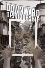 Downward Discipleship: How Amy Carmichael Gave Me Courage to Serve in a Slum Cover Image