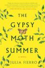 The Gypsy Moth Summer: A Novel By Julia Fierro Cover Image
