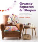 Granny Squares & Shapes: 20 Crochet Projects for You and Your Home By Susan Pinner Cover Image