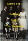 Getting Over Your Parents: Untangling Your Childhood Cover Image