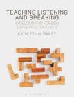 Teaching Listening and Speaking in Second and Foreign Language Contexts By Kathleen M. Bailey Cover Image