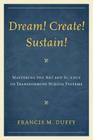 Dream! Create! Sustain!: Mastering the Art and Science of Transforming School Systems (Leading Systemic School Improvement) Cover Image