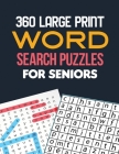 360 Large Print Word Search Puzzles for Seniors: Word Search Brain Workouts, Word Searches to Challenge Your Brain, Brian Game Book for Seniors in Thi By Voloxx Studio Cover Image