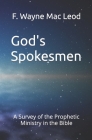 God's Spokesmen: A Survey of the Prophetic Ministry in the Bible By F. Wayne Mac Leod Cover Image
